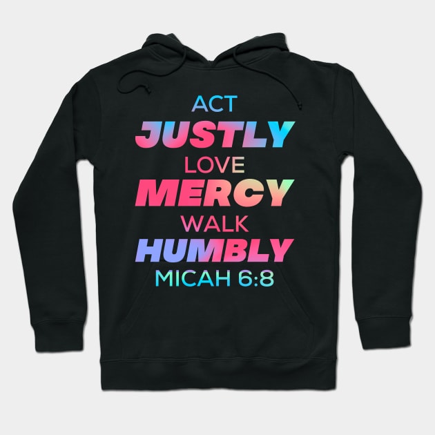 Act Justly Love Mercy Walk Humbly - Christian Hoodie by GraceFieldPrints